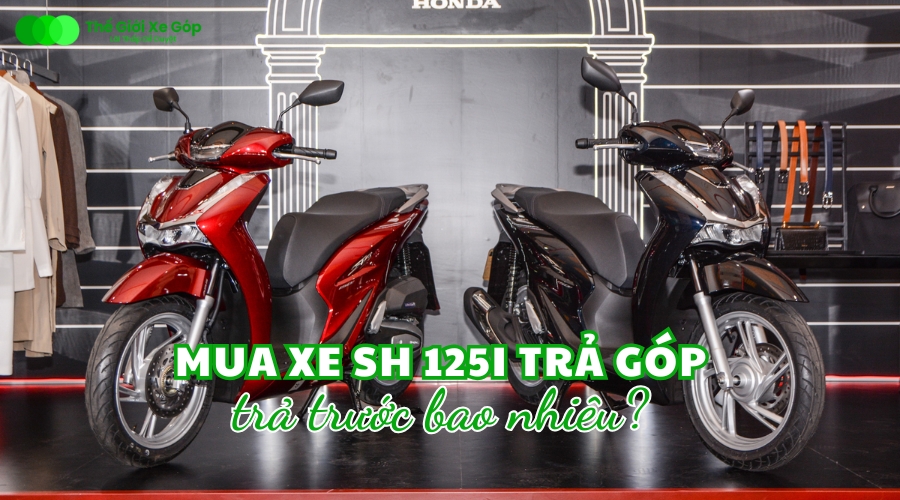 Mua xe SH 125i trả góp trả trước bao nhiêu?