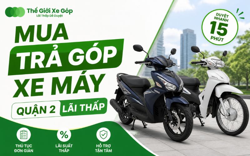 Mua trả góp xe máy quận 2 lãi thấp